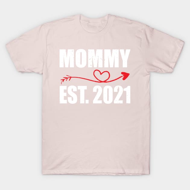 Mommy EST. 2021 happy mother's day T-Shirt by FatTize